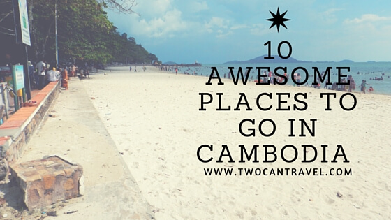 10 awesome places to go in Cambodia
