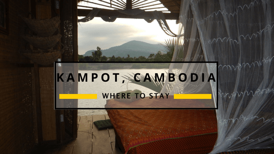 Where to stay in Kampot, Cambodia. Hotels in Kampot. Bungalows in Kampot. 