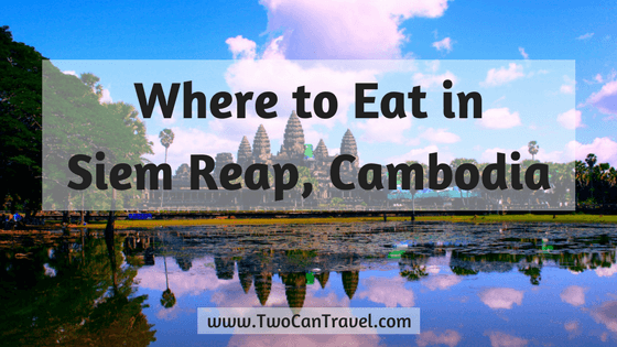 where to eat in Siem Reap, Cambodia. The best restaurants in Siem Reap. Best places to eat in Siem Reap. 