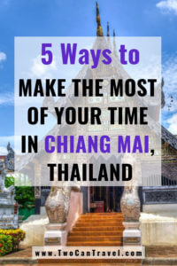 Are you traveling to Chiang Mai, Thailand? Here are 5 of the best things to do to make the most of your time there. 