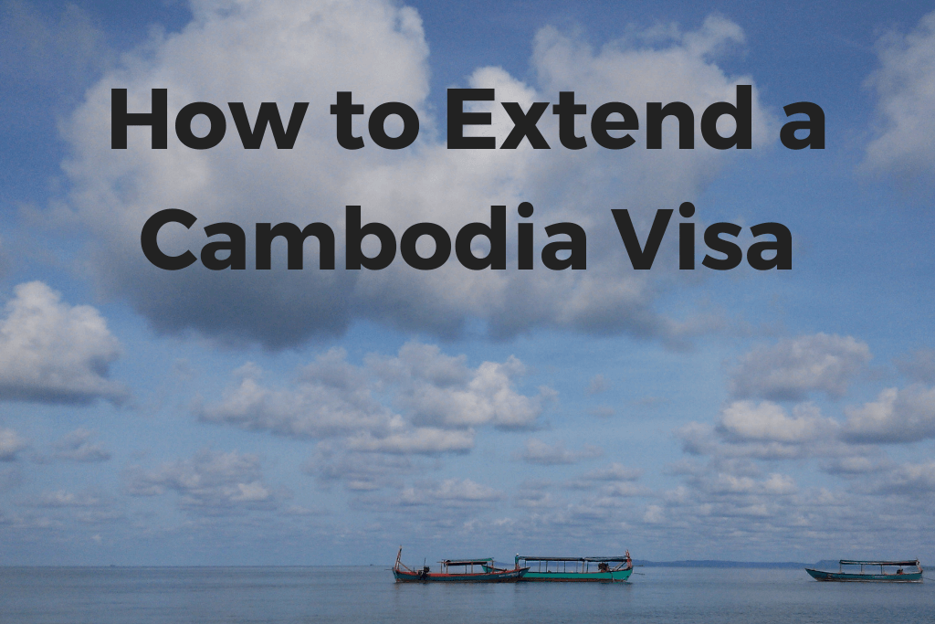 How to extend a Cambodia Visa in 2021