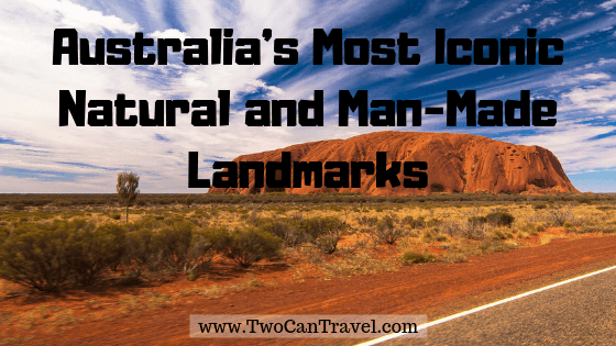 The most iconic Australian Landmarks, both natural and man-made
