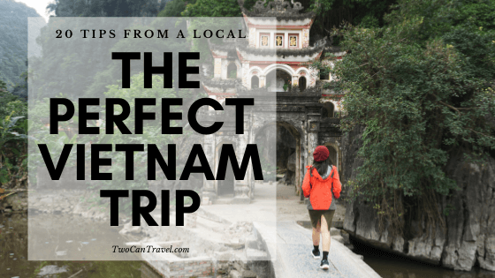 20 Tips from a Local for Planning a Trip to Vietnam - Two Can Travel