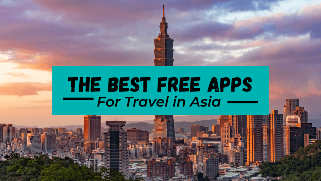 The Best Apps for Travel in Asia